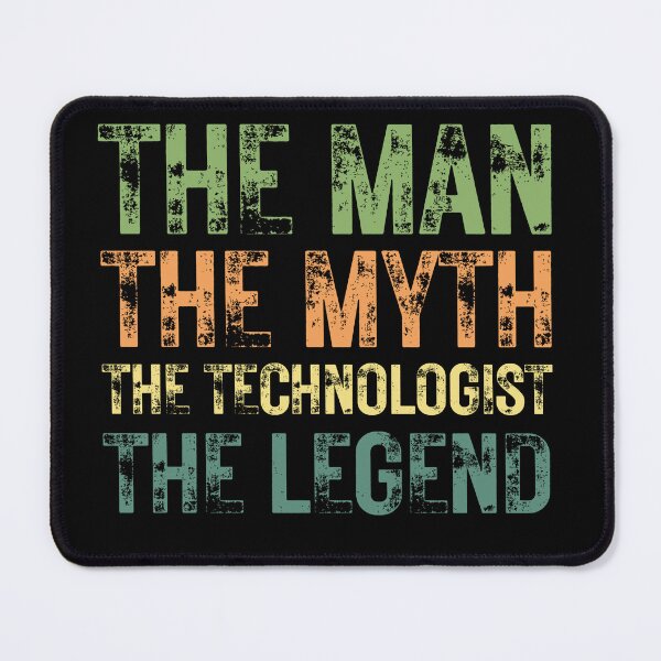 Item preview, The Man The Myth The Technologist the Legend designed and sold by Crafty-Mornings.