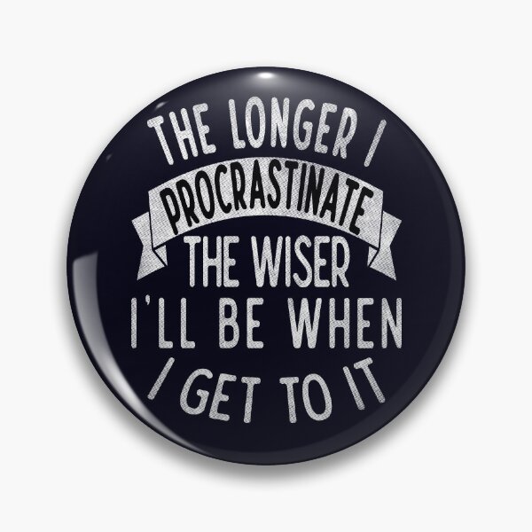 Item preview, The longer I procrastinate, the wiser I'll when I get to it designed and sold by Blended Designs ⭐⭐⭐⭐⭐.