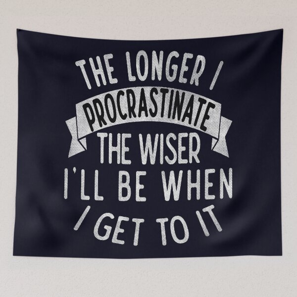 Item preview, The longer I procrastinate, the wiser I'll when I get to it designed and sold by Blended Designs ⭐⭐⭐⭐⭐.