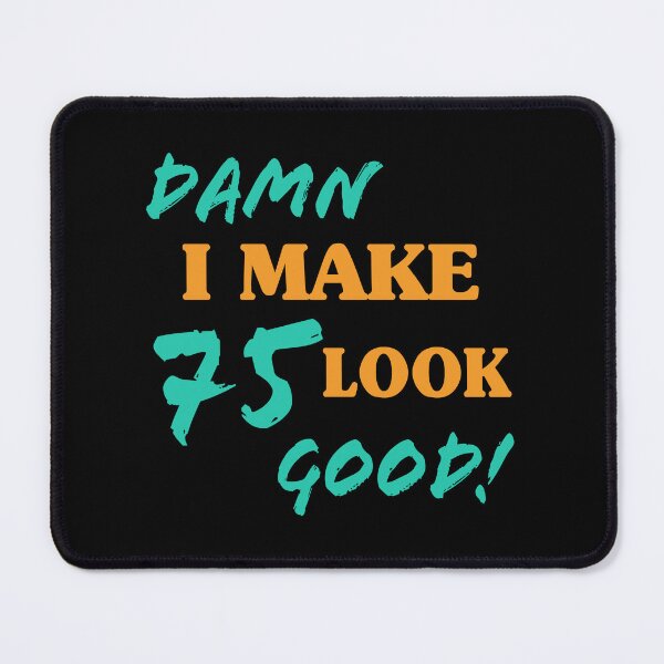Item preview, Sarcastic 75th Birthday Attitude designed and sold by thepixelgarden.