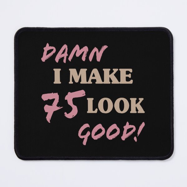 Item preview, Sarcastic 75th Birthday Attitude designed and sold by thepixelgarden.