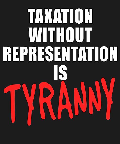 Image result for Taxation Without Representation