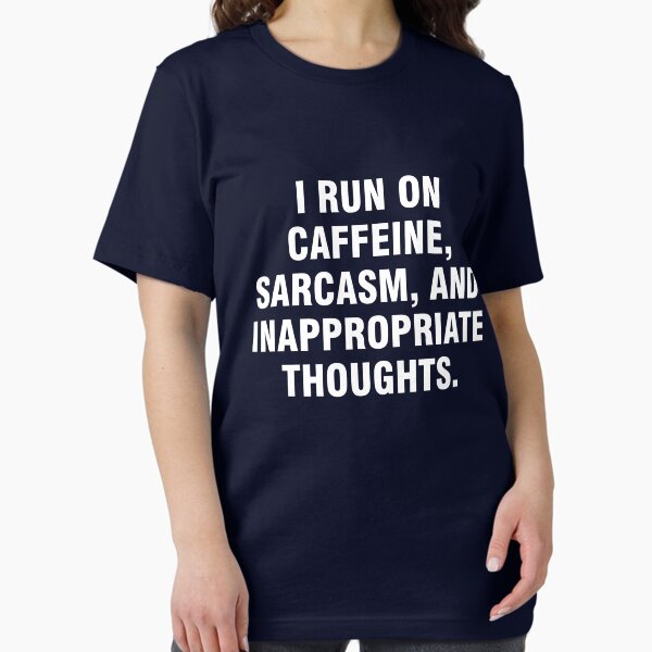 Item preview, I run on caffeine, sarcasm, and inappropriate thoughts designed and sold by allthetees.