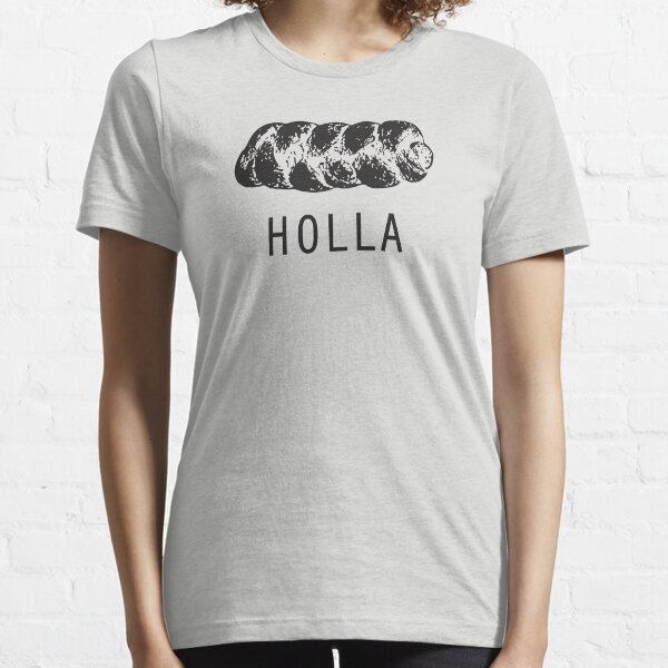 Holla to the Challah! Essential T-Shirt