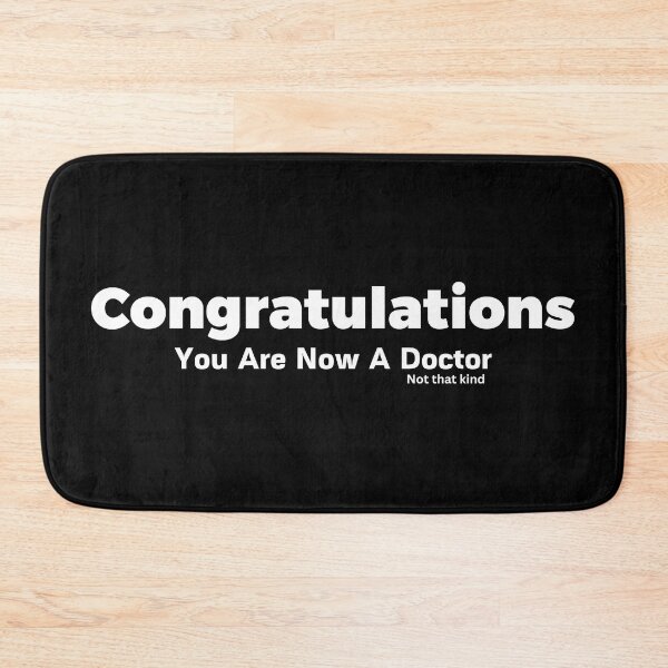 Item preview, Congratulations - You Are Now A Doctor (Not That Kind) - Funny Grad Student designed and sold by cinsarad.
