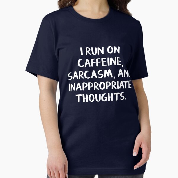 Item preview, I run on caffeine, sarcasm, and inappropriate thoughts designed and sold by allthetees.