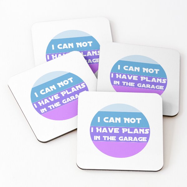 Item preview, I CAN NOT. I HAVE PLANS. IN THE GARAGE designed and sold by YoussefProMax.