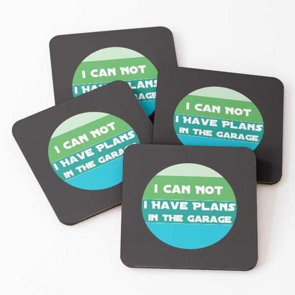 Item preview, I CAN NOT. I HAVE PLANS. IN THE GARAGE designed and sold by YoussefProMax.