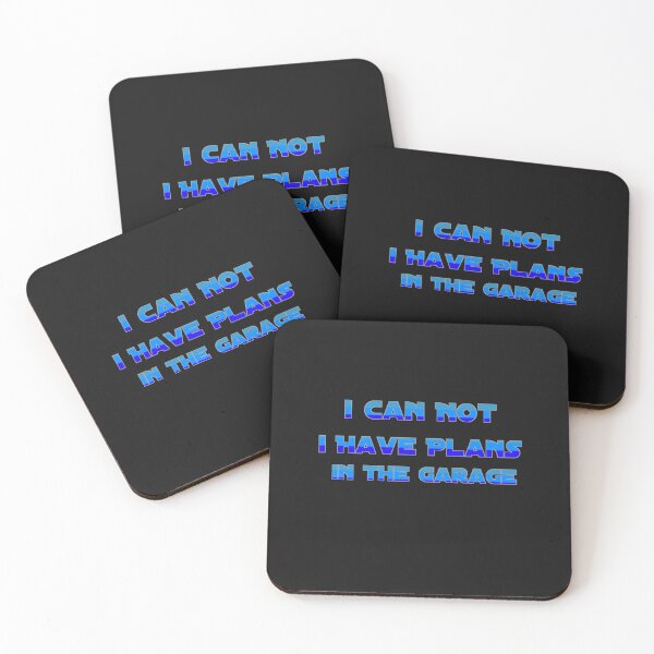 Item preview,   I CAN NOT. I HAVE PLANS. IN THE GARAGE designed and sold by YoussefProMax.