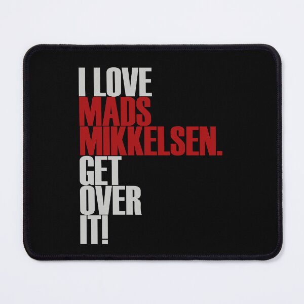 Item preview, I love Mads Mikkelsen get over it! designed and sold by morigirl.