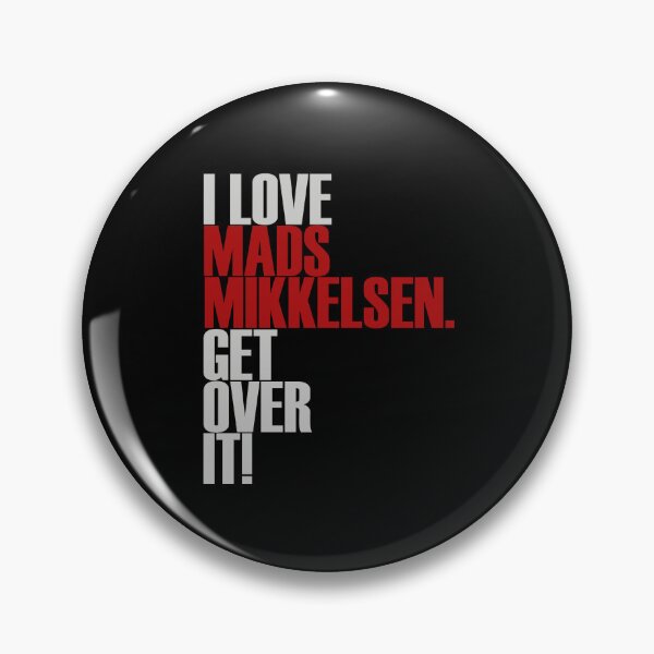 Item preview, I love Mads Mikkelsen get over it! designed and sold by morigirl.