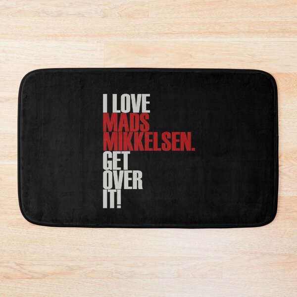 Item preview, I love Mads Mikkelsen get over it! designed and sold by morigirl.