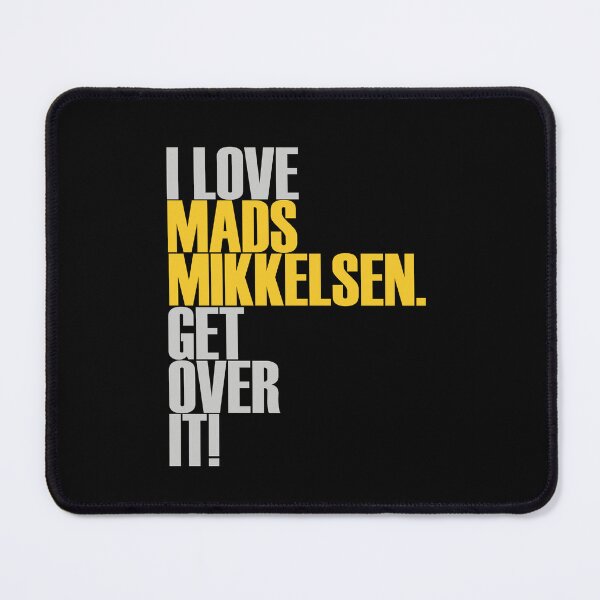 Item preview, I love Mads Mikkelsen get over it! ver2 designed and sold by morigirl.