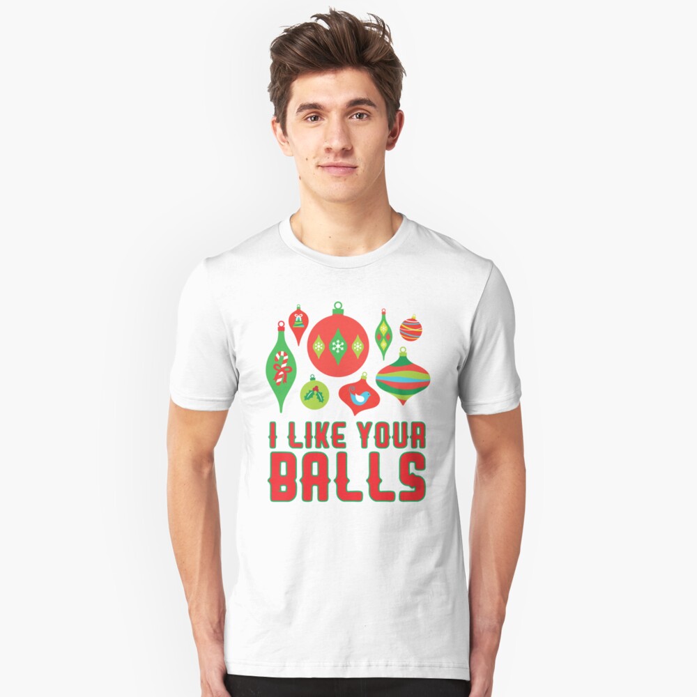 I Like Your Balls T Shirt By Kjanedesigns Redbubble 0007