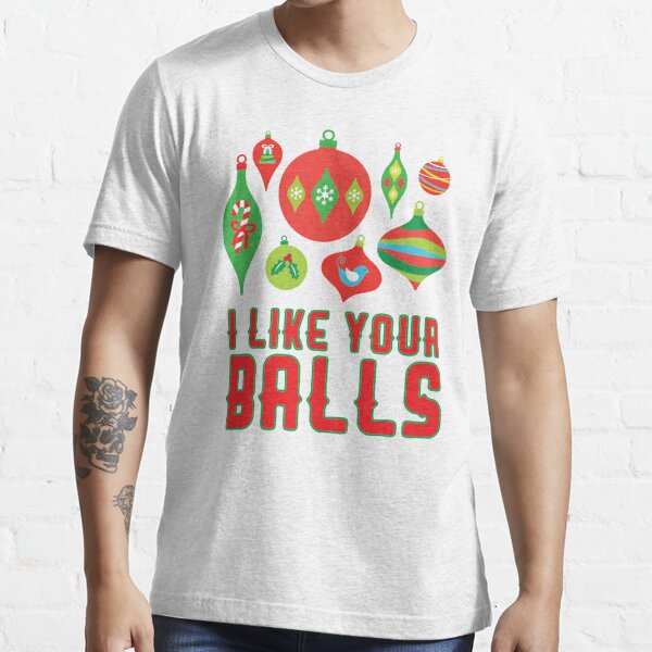 I Like Your Balls Essential T-Shirt