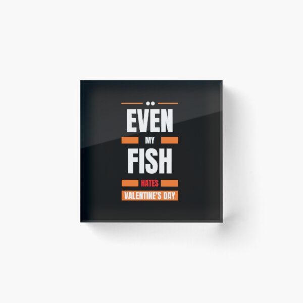 Item preview, Even My Fish Hates Valentines Day designed and sold by Itsheartshop.
