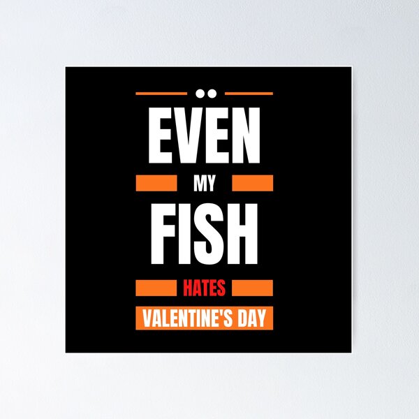 Item preview, Even My Fish Hates Valentines Day designed and sold by Itsheartshop.