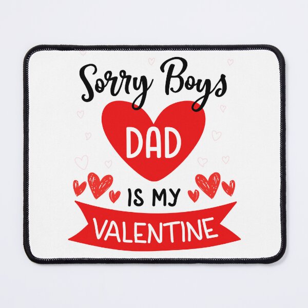 Item preview, Sorry Boys My Dad Is My Valentine, Daddy Is My Valentine designed and sold by iliasjeff.