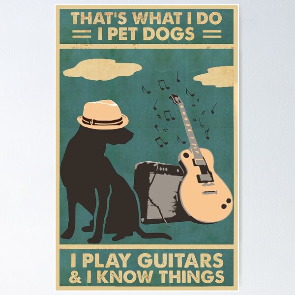 Item preview, Thats What I Do I Pet Dogs I Play Guitars And I Know Things designed and sold by bonscabs123.