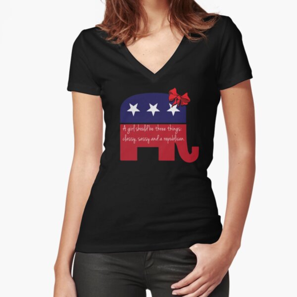 A Girl Should be Classy Sassy and Republican Fitted V-Neck T-Shirt
