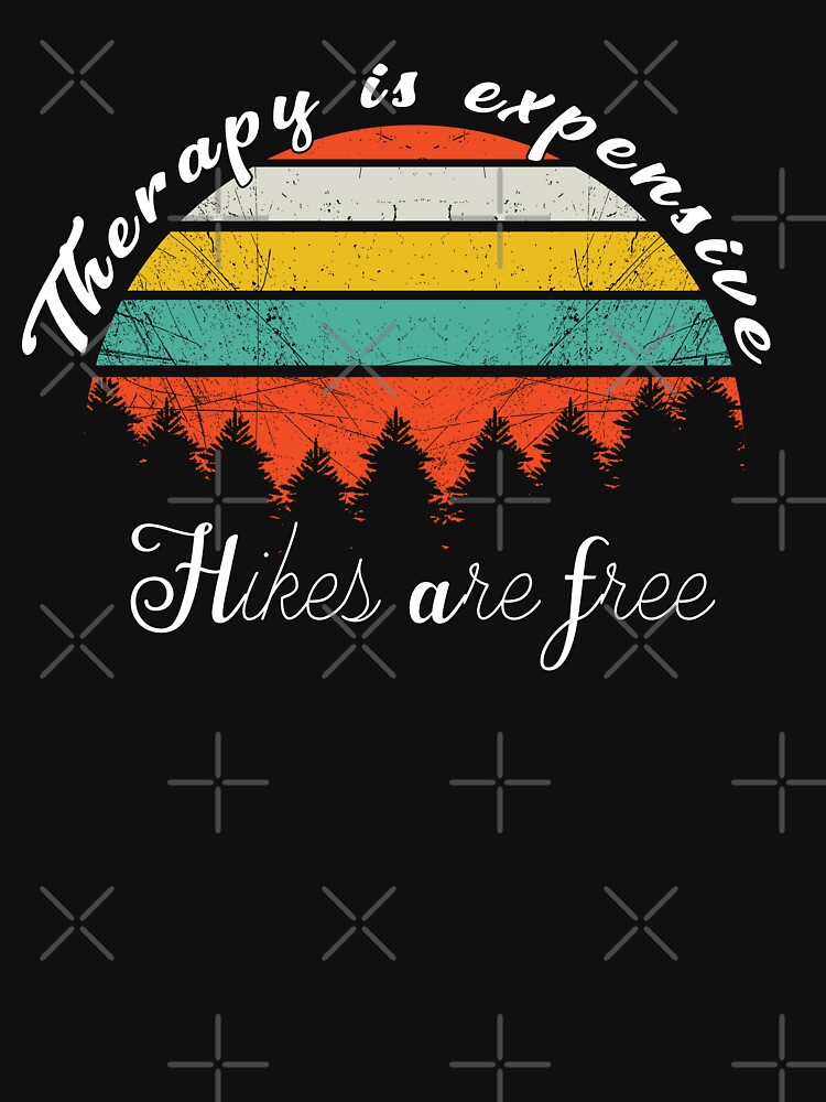 Vintage Therapy is expensive, Hikes are free | Funny Hiking by art1129