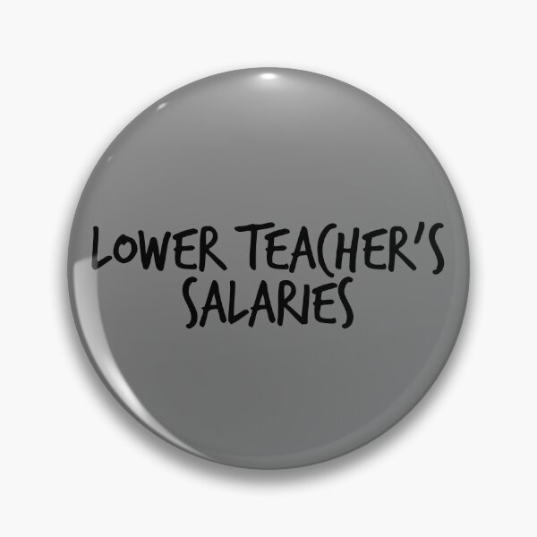 Item preview, Lower Teacher's Salaries Gear designed and sold by DynamicDesign.