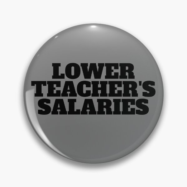 Item preview, Lower Teacher's Salaries Gear designed and sold by DynamicDesign.