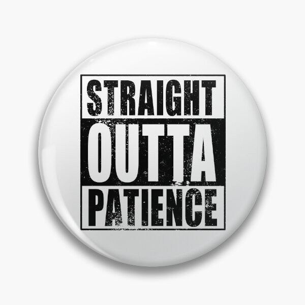 Artikelvorschau, Straight Outta Patience (schwarz) entworfen und verkauft von SolidEarthArt.