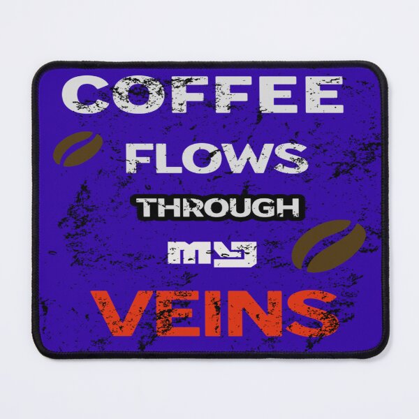 Item preview, "Coffee flows through my veins". designed and sold by gosaci.