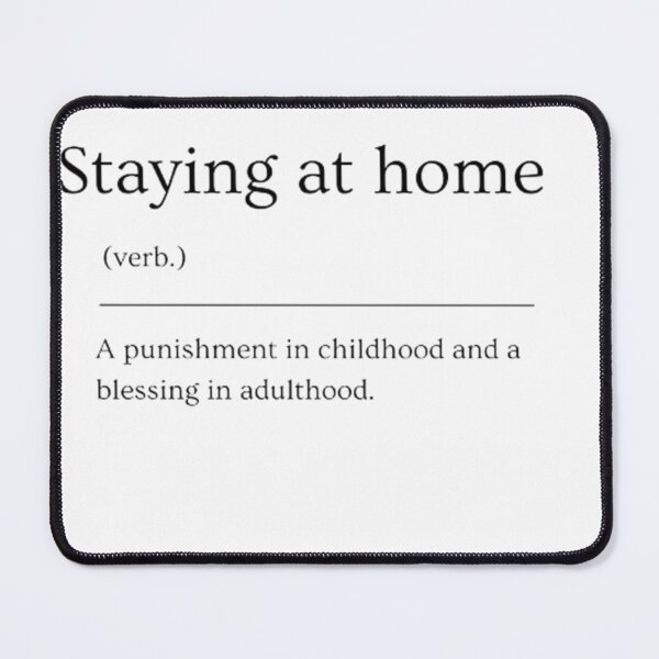 Item preview, Staying at home | Funny Dictionary Definition designed and sold by ED-TDesigns.