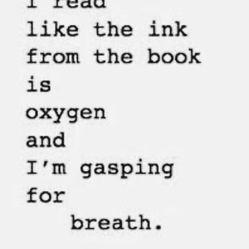 Artwork thumbnail, "I read like the ink from the book is oxygen and I'm gasping for breath" by Noah Waters