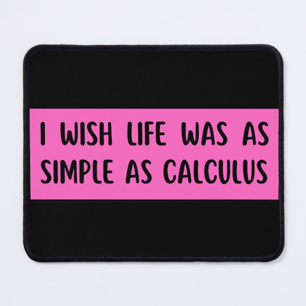 Item preview, i wish life was as simple as calculus designed and sold by TomorrowQuotes.