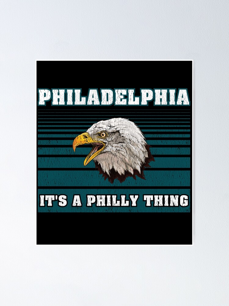 It's A Philly Thing Philadelphia Football Philly Eagle Poster by