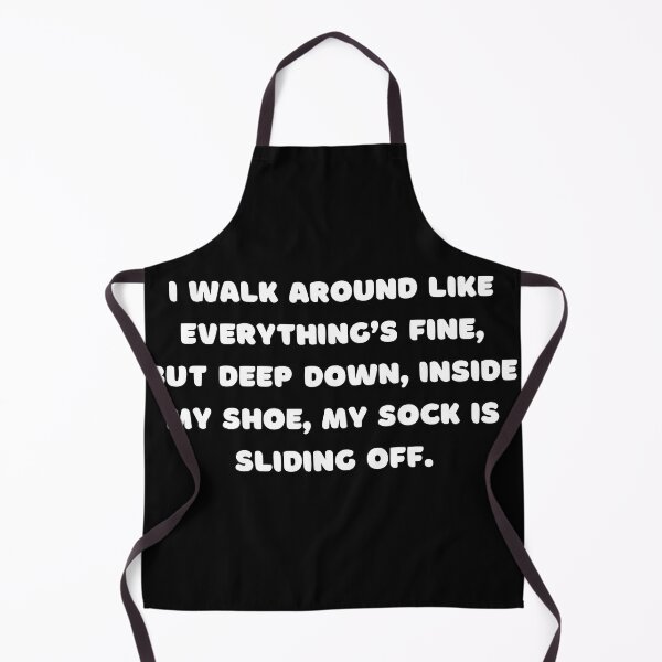 Item preview, I walk around like everything’s fine, but deep down, inside my shoe, my sock is sliding off designed and sold by adelferhat.
