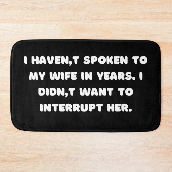 Item preview, I haven't spoken to my wife in years. I didn't want to interrupt her. designed and sold by adelferhat.