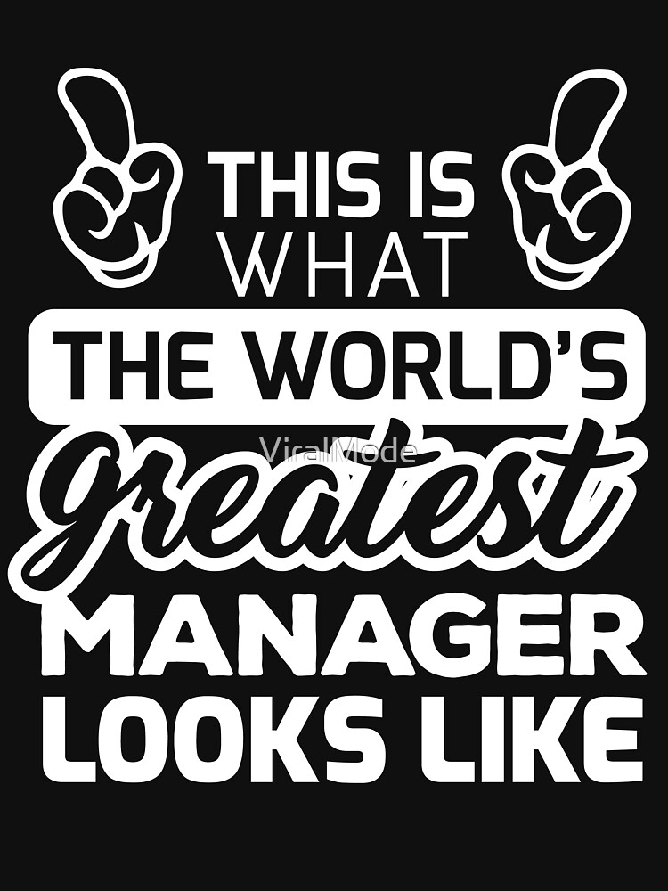 world-s-greatest-manager-best-manager-ever-t-shirt-for-sale-by