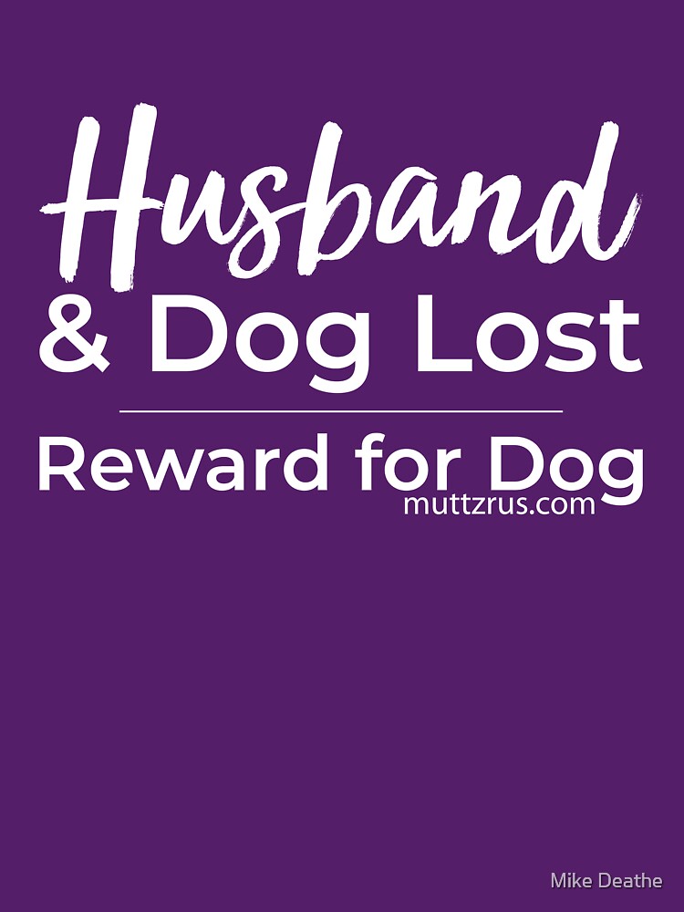 Husband and Dog White Text by MuttzRUs