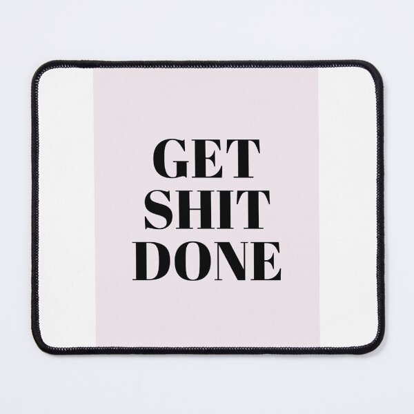 Item preview, The Power of "Get Shit Done": A Look at the Determination and Productivity Behind the Phrase designed and sold by peterdawood.