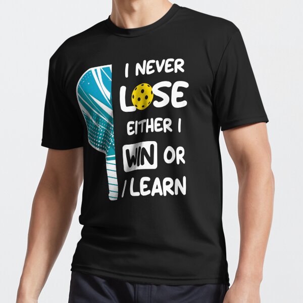 Pickleball players never lose they either win or they learn Poster for  Sale by IrishVeg