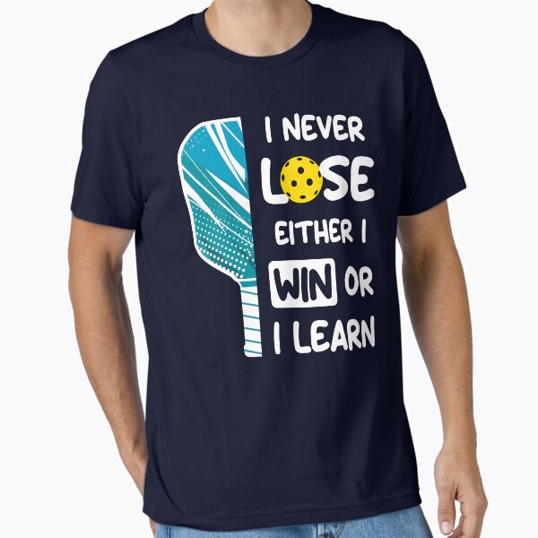 Item preview, I Never Lose I Either Win or Learn Pickleball Humor Funny Pickleballer Outfit designed and sold by grinta2021.