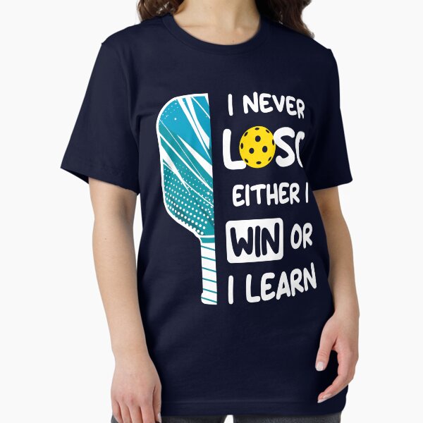 Item preview, I Never Lose I Either Win or Learn Pickleball Humor Funny Pickleballer Outfit designed and sold by grinta2021.