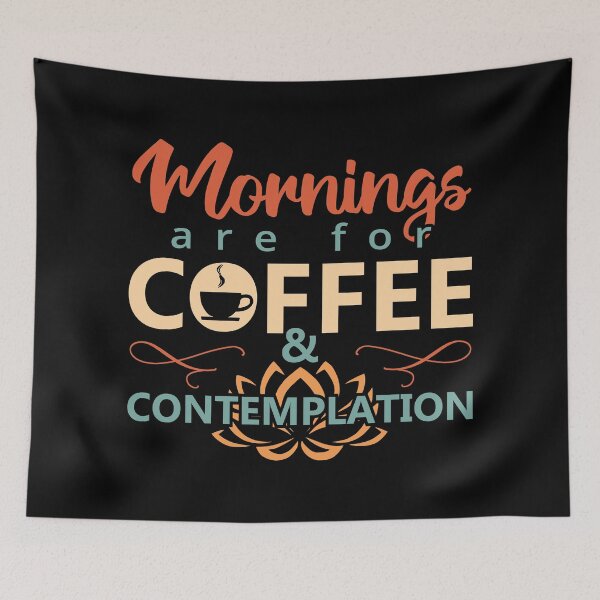 Item preview, Mornings are for Coffee and Contemplation - Humor Funny Coffee Quotes for Coffee lovers designed and sold by Alice-Elgawi.