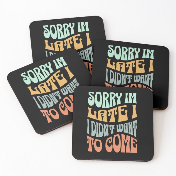 Item preview, Sorry I'm Late I Didn't Want To Come T Shirt Funny T-Shirt, Tee Shirt Gift designed and sold by Odd World.