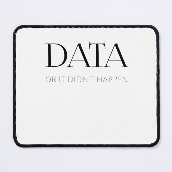 Item preview, Data or it didn't happen designed and sold by StoreRahhal.