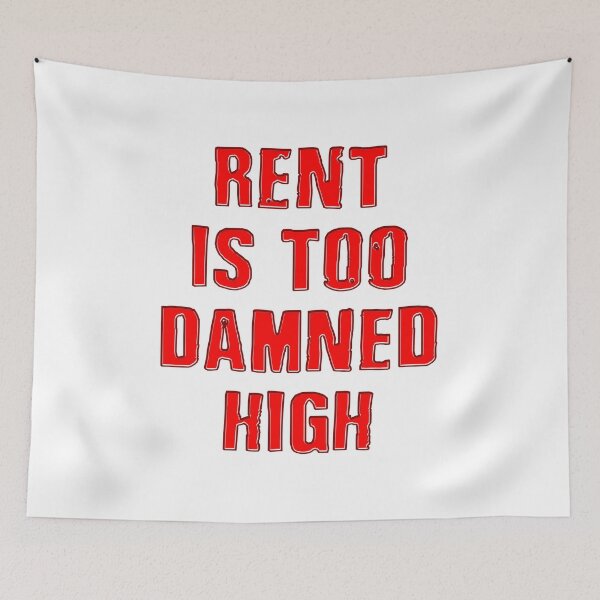 Item preview, Rent is too damned high - inflation and cost of living is squeezing everyone designed and sold by Signs for Dark Times.