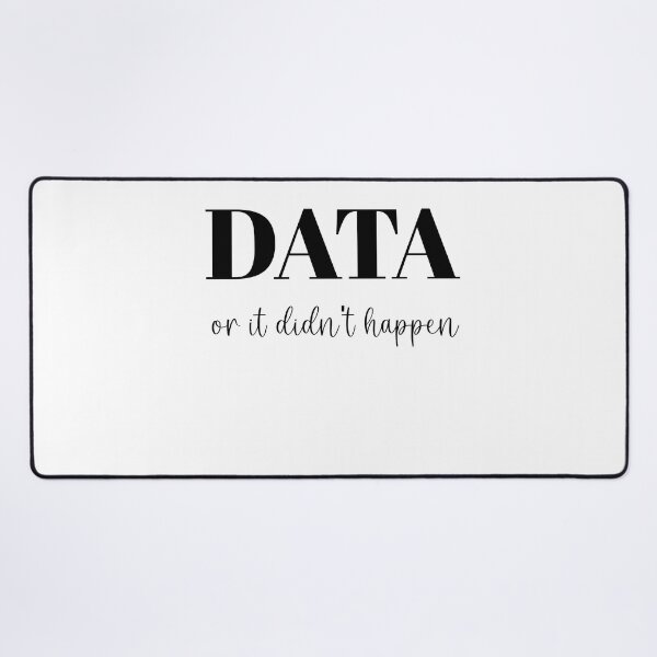 Item preview, Data or it didn't happen designed and sold by StoreRahhal.