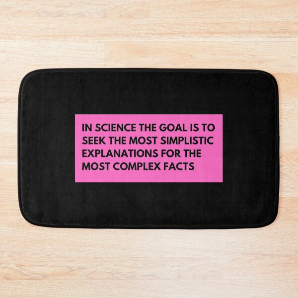 Item preview, in science the goal is to seek the most simplistic explanations for the most complex facts designed and sold by TomorrowQuotes.