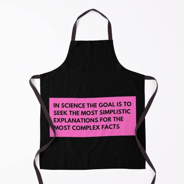 Item preview, in science the goal is to seek the most simplistic explanations for the most complex facts designed and sold by TomorrowQuotes.