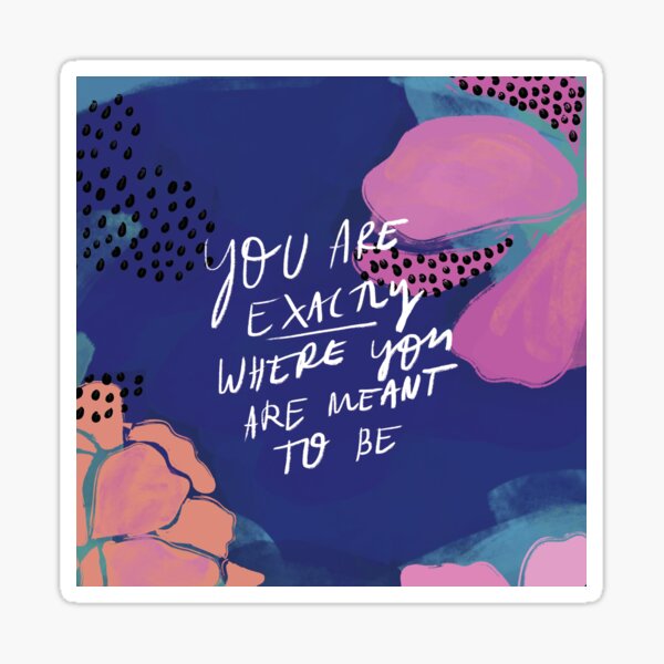  you are where you are meant to be sticker for sale by ivypea redbubble