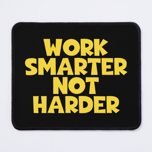 Item preview, Work Smarter Not Harder designed and sold by JourneyCreative.